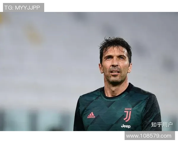 布冯宣布退役!意大利传奇守门员将结束职业生涯